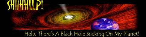 SHHHLLP! - Help, There's A Black Hole Sucking On My Planet!