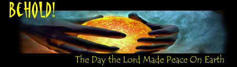 BEHOLD - The Day The Lord Made Peace On Earth